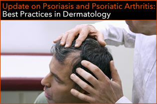 Update on Psoriasis and PsA: Best Practices in Dermatology Banner