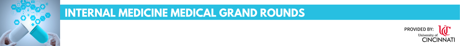 Medical Rand Rounds Internal Medicine Medical Grand Rounds - University of Cincinnati CCPD ...