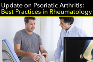 Update on Psoriatic Arthritis: Best Practices in Rheumatology Banner